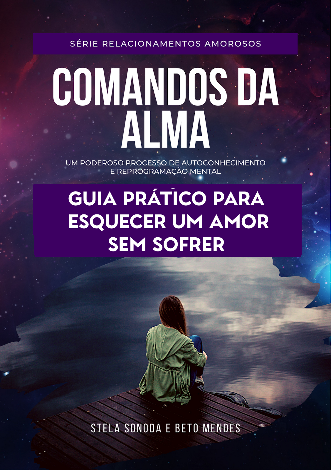 Comandos da Alma  Comandos da Alma - Guia Prático para Esquecer